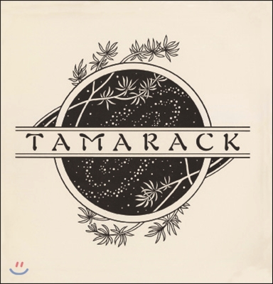 Tamarack (태머랙) - Tamarack