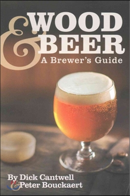 Wood &amp; Beer: A Brewer&#39;s Guide