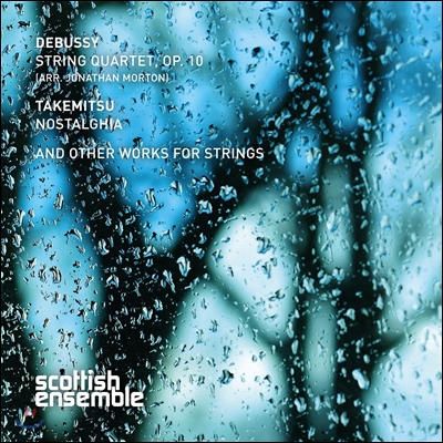 Scottish Ensemble 드뷔시: 현악 사중주 Op.10 [조나단 모튼 관현악 편곡] / 토루 다케미츠: 노스탤지아 (Debussy: String Quartet [arr. Jonathan Morton] / Toru Takemitsu: Nostalghia) 스코틀랜드 앙상블