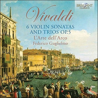 L'Arte dell'Arco 비발디: 6개의 바이올린 소나타와 트리오 (Vivaldi: 6 Violin Sonatas and Trios Op.5) 라르떼 델라르코, 페데리코 굴리엘모