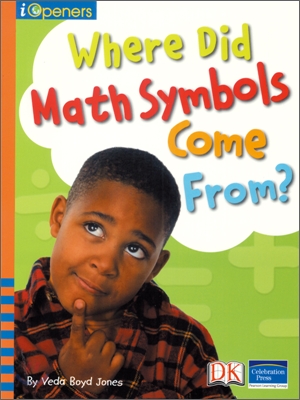 I Openers Math Grade 2 : Where did Math Symbols?