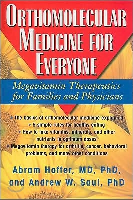 Orthomolecular Medicine for Everyone: Megavitamin Therapeutics for Families and Physicians