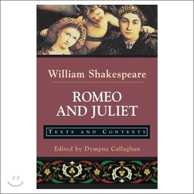 Romeo and Juliet : Texts and Contexts