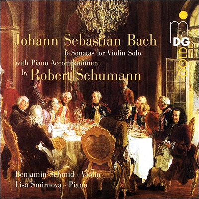 Benjamin Schmid / Lisa Smirnova 바흐: 바이올린 소나타와 파르티타 - 슈만 피아노 편곡 버전 (J.S.Bach: 6 Sonatas for Violin Solo with Piano Accompaniment by Robert Schumann) 