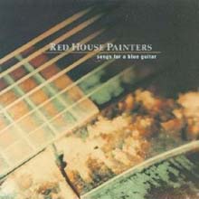 Red House Painters - Songs For A Blue Guitar