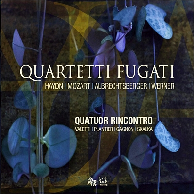 Quatuor Rincontro 푸가 사중주 작품집 - 하이든 / 모차르트 / 알브레헤츠베르거 / 베르너 (Quartetti Fugati)