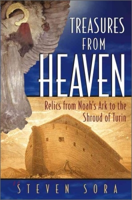 Treasures from Heaven : Relics from Noah&#39;s ark to the Shroud of Turin