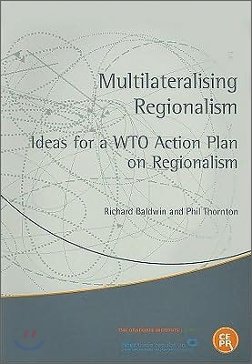 Multilateralising Regionalism: Ideas for a WTO Action Plan on Regionalism