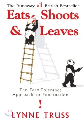 Eats, Shoots and Leaves (국내번역서명 - 먹고 쏘고 튄다) : The Zero Tolerance Approach to Punctuation