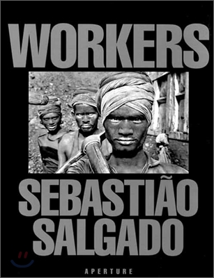 Sebasti? Salgado: Workers: An Archaeology of the Industrial Age (Hardcover)