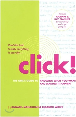 Click!: The Girl's Guide to Knowing What You Want and Making It Happen