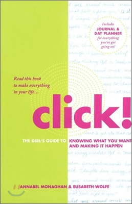 Click!: The Girl&#39;s Guide to Knowing What You Want and Making It Happen