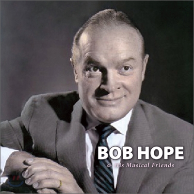 Bob Hope - Bob Hope &amp; His Musical Friends: Best