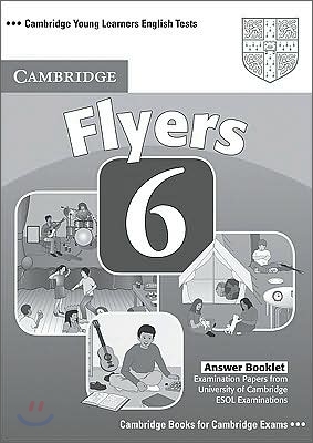 Cambridge Young Learners English Tests 6 Flyers : Answer Booklet