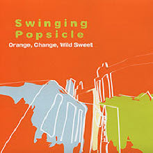 Swinging Popsicle - Orange Change Wild Sweet (Digipack)