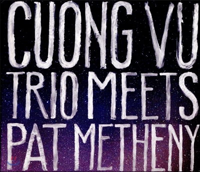 Cuong Vu &amp; Pat Metheny (쿠옹 부, 팻 메시니) - Cuong Vu Trio Meets Pat Metheny