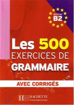 Les 500 Exercices de Grammaire Niveau B2