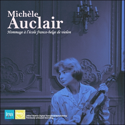 Michele Auclair 미셸 오클레르의 방송 녹음집 - 프랑코-벨기에 악파를 위한 오마주 (Hommage A Franco Belgian Violin School)