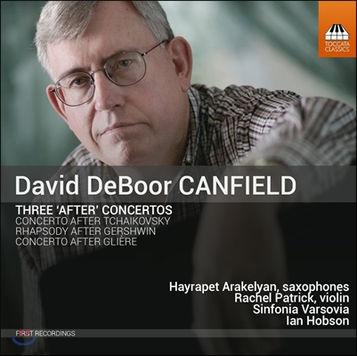 Ian Hobson 데이비드 캔필드: 3곡의 ‘애프터’ 협주곡 - 차이코프스키 &amp; 글리에르 협주곡, 거슈윈랩소디 (David DeBoor Canfield: Three After Concertos)