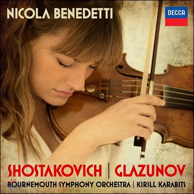 Nicola Benedetti 쇼스타코비치 / 글라주노프: 바이올린 협주곡 - 니콜라 베네데티 (Shostakovich: Violin Concerto No.1 Op.77 / Glazunov: Violin Concerto Op.82)