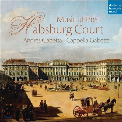 Cappella Gabetta 합스부르크 궁정 음악 - 비발디 / 요제프 티머 / 라가치 / 움슈타트 (Music at the Habsburg Court - Vivaldi, Joseph Timmer, Angelo Ragazzi, Joseph Umstatt) 카펠라 가베타