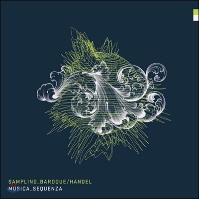 Musica Sequenza 샘플링 바로크 - 헨델 (Sampling Baroque Handel) - 무지카 세쿠엔차, 부라크 오즈데밀