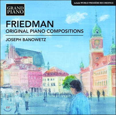 Joseph Banowetz 이그나츠 프리드만: 에두아르드 가트너를 위한 비엔나 왈츠, 피아노 소곡 Op.27 외 (Ignaz Friedman: Original Piano Compositions) 조셉 바노베츠