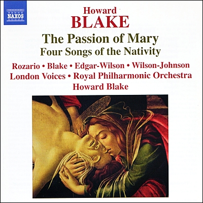 하워드 블레이크: 마리아 수난곡, 성탄을 위한 4개의 노래 (Howard Blake: The Passion of Mary, Op. 577, 4 Songs of the Nativity, Op. 415)