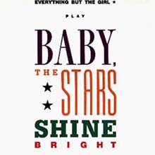 Everything But The Girl - Baby, the Stars Shine Bright