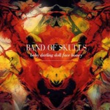 Band Of Skulls - Baby Darling Doll Face Honey