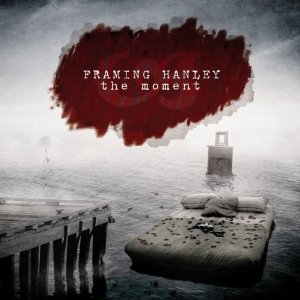 Framing Hanley - The Moment