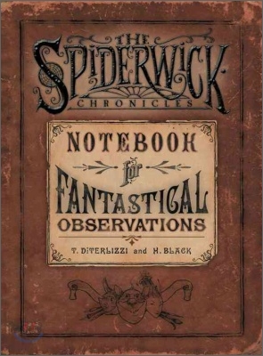 The Spiderwick Chronicles : Notebook for Fantastical Observations