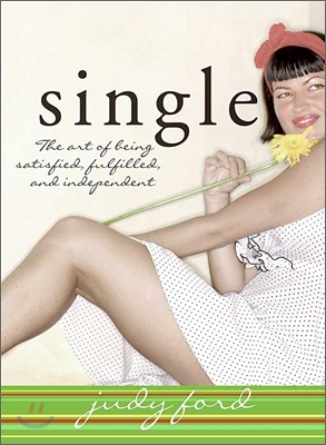 Single: The Art of Being Satisfied, Fulfilled and Independent