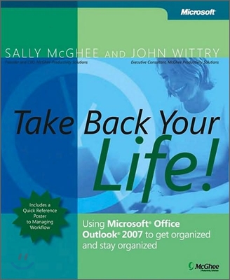 Take Back Your Life!: Using Microsoft Office Outlook 2007 to Get Organized and Stay Organized [With Quick Reference Poster]