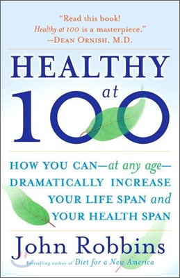 Healthy at 100: The Scientifically Proven Secrets of the World&#39;s Healthiest and Longest-Lived Peoples