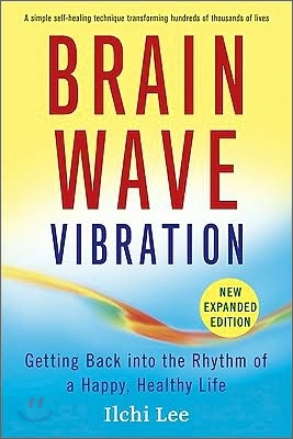 Brain Wave Vibration: Getting Back Into the Rhythm of a Happy, Healthy Life