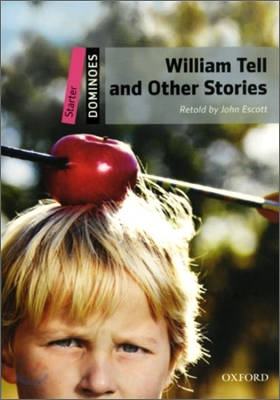 William Tell and Other Stories: Starter Level: 250-Word Vocabularywilliam Tell and Other Stories