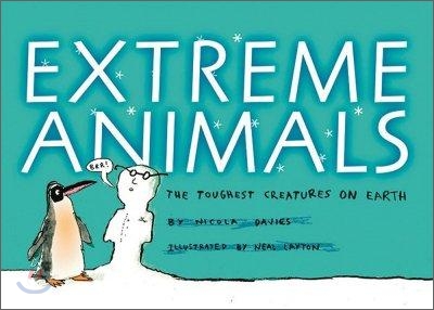 Extreme Animals: The Toughest Creatures on Earth