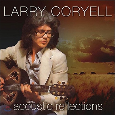 Larry Coryell (래리 코리엘) - Acoustic Reflections