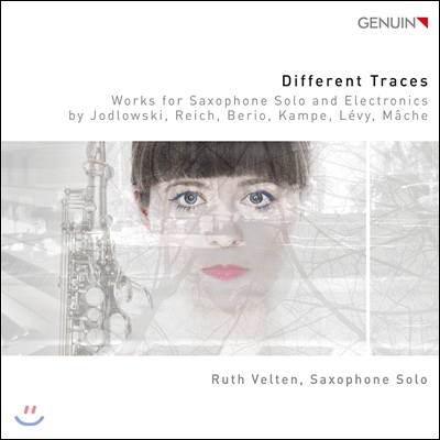 Ruth Velten 베리오 / 레비 / 스티브 라이히: 색소폰 솔로 작품집 (Different Traces - Jodlowski, Reich, Berio, Kampe, Levy, Mache: Works for Saxophone Solo &amp; Electronics) 루스 벨텐