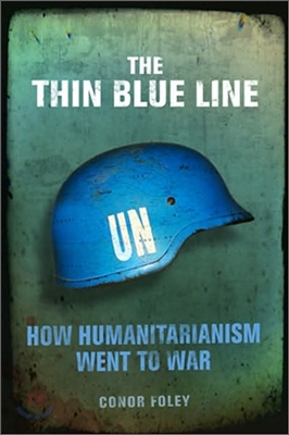 The Thin Blue Line: How Humanitarianism Went to War