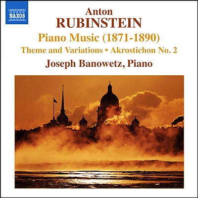 Joseph Banowetz 안톤 루빈슈타인: 주제와 변주, 아크로스티혼 2번 (Anton Rubinstein: Theme and Variations Op.88, Akrostichon No.2 Op.114) 