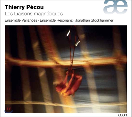 Ensemble Variances / Resonanz 티에리 페코: 자기적 연결, 6중주 외 (Thierry Pecou: Les Liaisons Magnetiques) 앙상블 바리앙스, 앙상블 레조난츠, 조나단 스톡햄머