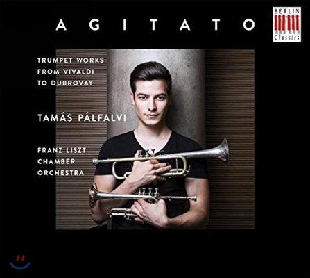Tamas Palfalvy 아지타토 - 비발디 / 헨델 / 텔레만 / 리게티 / 뒤브로베: 트럼펫으로 듣는 다채로운 작품들 (Agitato - Trumpet Works from Vivaldi to Dubrovay) 타마슈 팔팔비, 프란츠 리스트 체임버 오케스트라