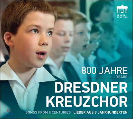 Dresdner Kreuzchor 드레스덴 십자가 합창단 - 800년의 음악 (800 Years - Songs from 8 Centuries)