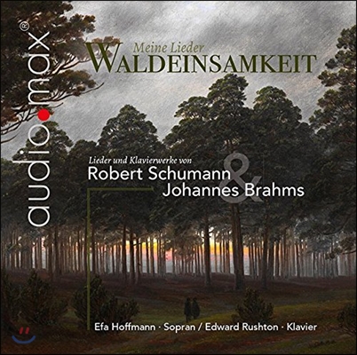 Efa Hoffmann 나의 가곡 - 슈만: 리더크라이스 / 브람스: 가곡과 민요 13곡 (Meine Lieder, Waldeinsamkeit - Schumann / Brahms: Lieder, Piano Works) 에파 호프만, 에드워드 러시톤