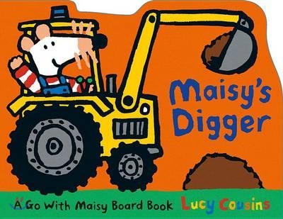 Maisy&#39;s Digger: A Go with Maisy Board Book