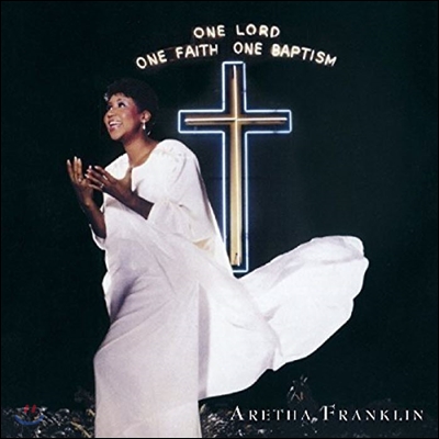 Aretha Franklin (아레사 플랭클린) - One Lord, One Faith, One Baptism