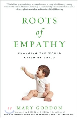 Roots of Empathy: Changing the World Child by Child