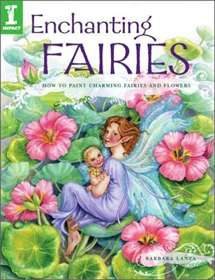 Enchanting Fairies: How to Paint Charming Fairies and Flowers